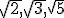 \sqrt {2,} \sqrt {3,} \sqrt 5